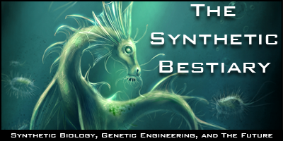 The Synthetic Bestiary – Synthetic Biology, Genetic Engineering, and The Future